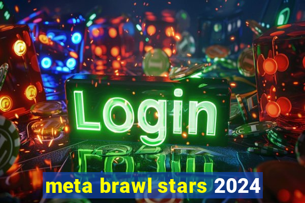 meta brawl stars 2024